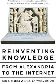 Reinventing Knowledge: From Alexandria To The Internet